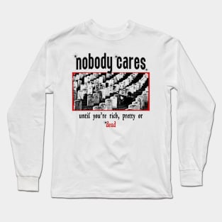 Nobody Cares Until You're Rich Long Sleeve T-Shirt